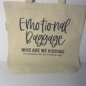 Organic Cotton Canvas Gusset Tote - with HTV vinyl &quot; Emotional Baggage&quot;