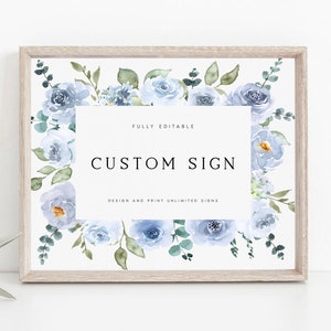 May include: A printable sign with a watercolor floral border in shades of blue and green. The sign says "FULLY EDITABLE CUSTOM SIGN DESIGN AND PRINT UNLIMITED SIGNS".