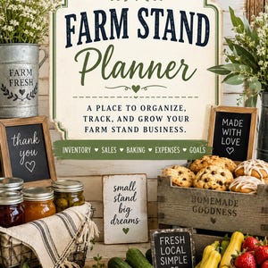 May include: A Farm Stand Planner sign with text reading: FARM STAND Planner, A PLACE TO ORGANIZE, TRACK, AND GROW YOUR FARM STAND BUSINESS. INVENTORY, SALES, BAKING, EXPENSES, GOALS, PLAN, PREPARE, SELL, SUCCEED. Includes small signs with text: thank you, MADE WITH LOVE, small stand big dreams, FRESH LOCAL SIMPLE.