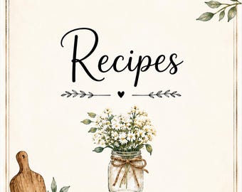 May include: A rectangular card featuring the word Recipes in black script, centred above a small heart and a glass mason jar filled with white daisies. A wooden cutting board with green leaves sits in the bottom left, and a leafy branch is in the top right.