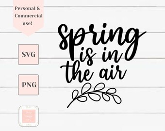 Frühling ist in der Luft Svg, Frühling Svg, glücklich Frühling Svg, Svg-Dateien für Cricut, Bauernhaus Zeichen Svg, rustikale Zeichen Svg, Boho Svg, Svg für Hemden
