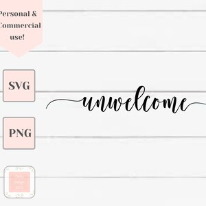 May include: A digital download of a cursive font design that says "unwelcome". The design is available in SVG and PNG formats.