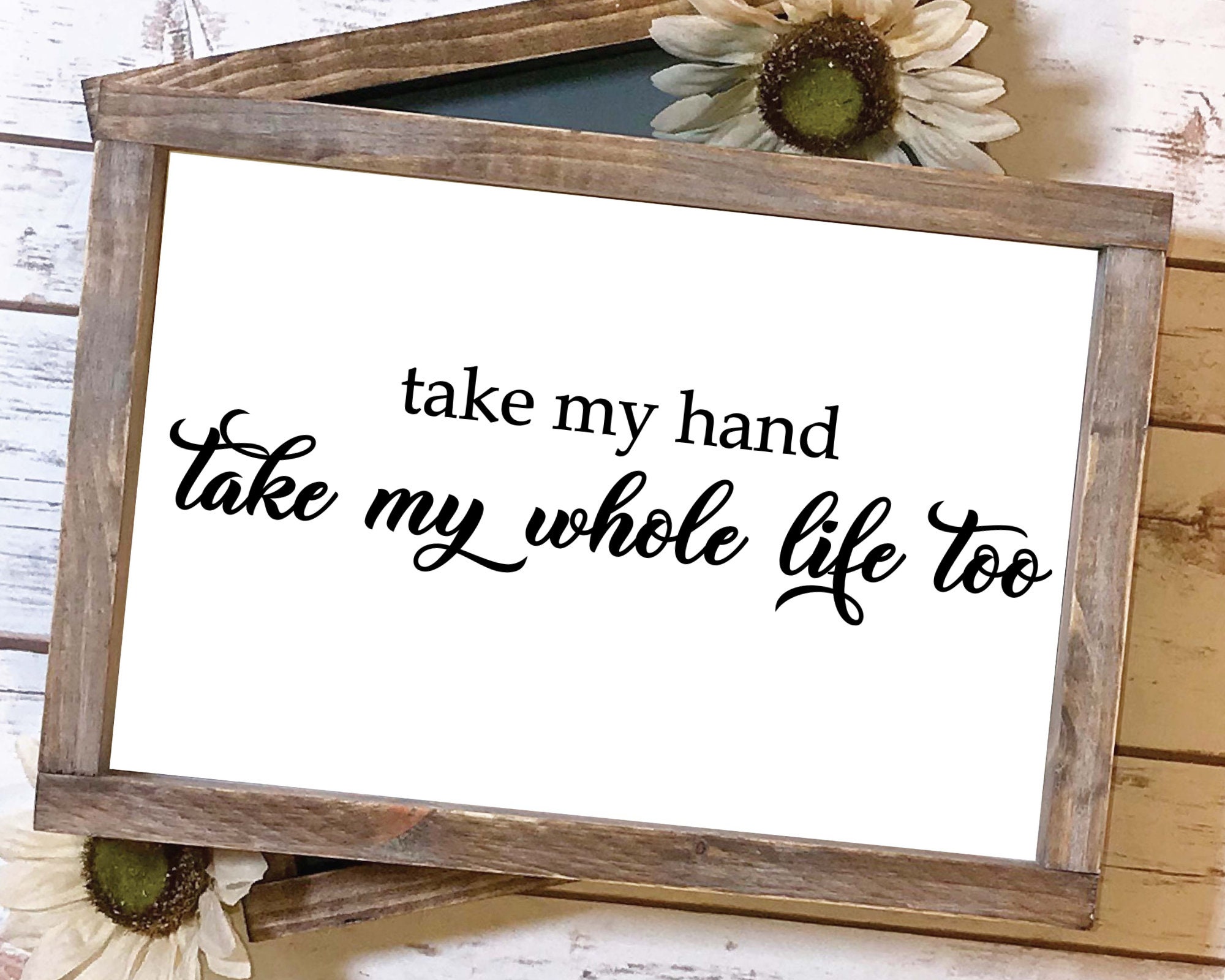 Take My Hand Take My Whole Life Too Svg, Svg Files for Cricut, Wedding Svg, Newlywed Svg