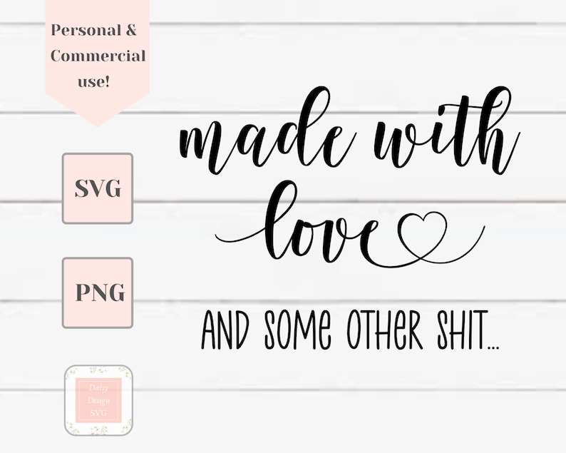 May include: Black and white digital design with the text "made with love AND SOME OTHER SHIT..." on a white wood background.