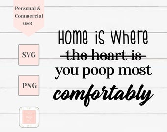 May include: Black and white text on a white wood background that reads "Home is where the heart is you poop most comfortably".