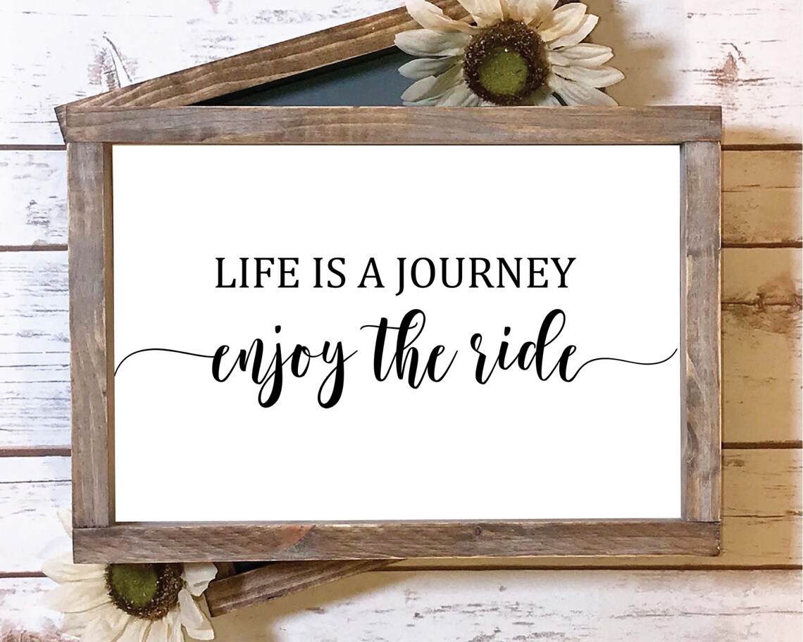 Life is a Journey Enjoy the Ride Svg, Inspirational Svg, Farmhouse Sign ...