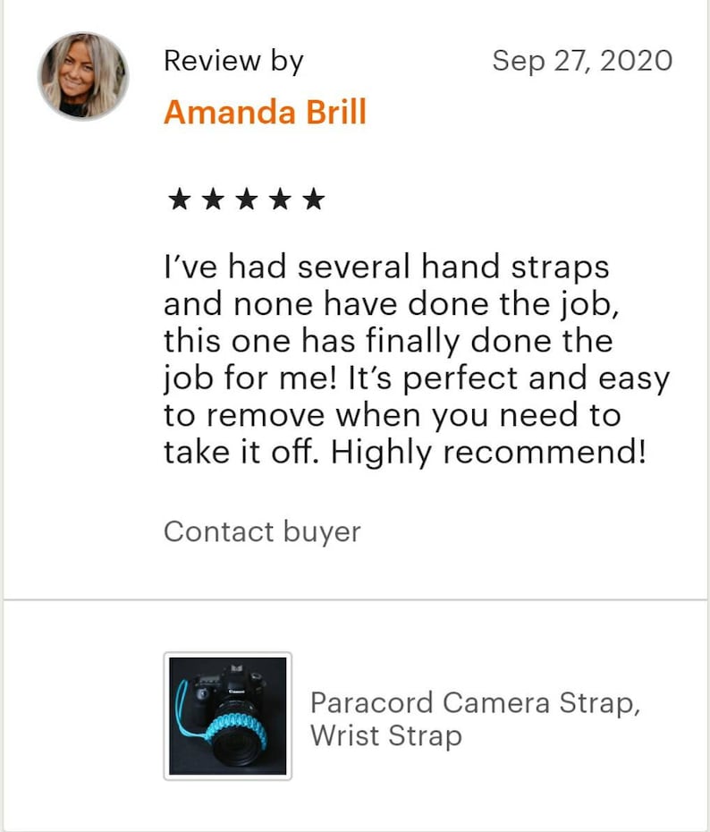 May include: A customer review for a blue paracord camera strap with the text "Paracord Camera Strap, Wrist Strap". The review is five stars and says "I've had several hand straps and none have done the job, this one has finally done the job for me! It's perfect and easy to remove when you need to take it off. Highly recommend!"