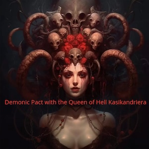 Demonic Pact with the Queen of Hell Kasikandriera -  ASK & YOU will RECIEVE