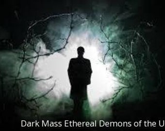 Dark Mass Ethereal Demons of the Underworld - DIRECT BINDING SERVICE