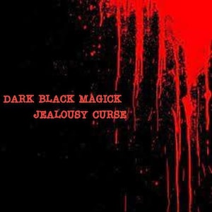 JEALOUSY CURSE!  Dark Black Permanent Magick Spell