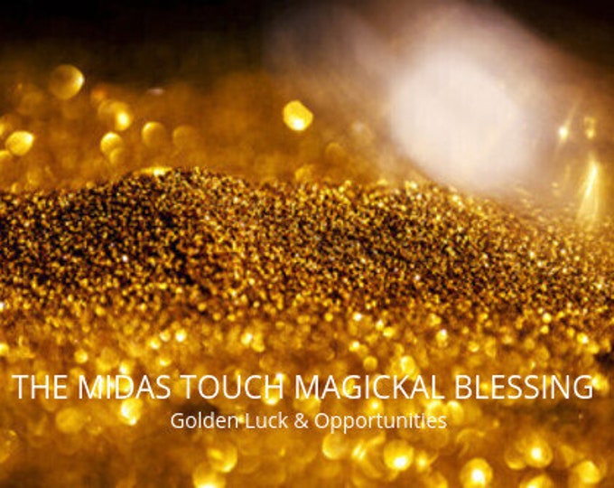 THE "MIDAS TOUCH"- Direct Binding ...Magickal Blessings Will Bestow You!