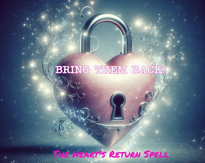 The Heart's Return Spell -BRING THEM BACK - Guaranteed!