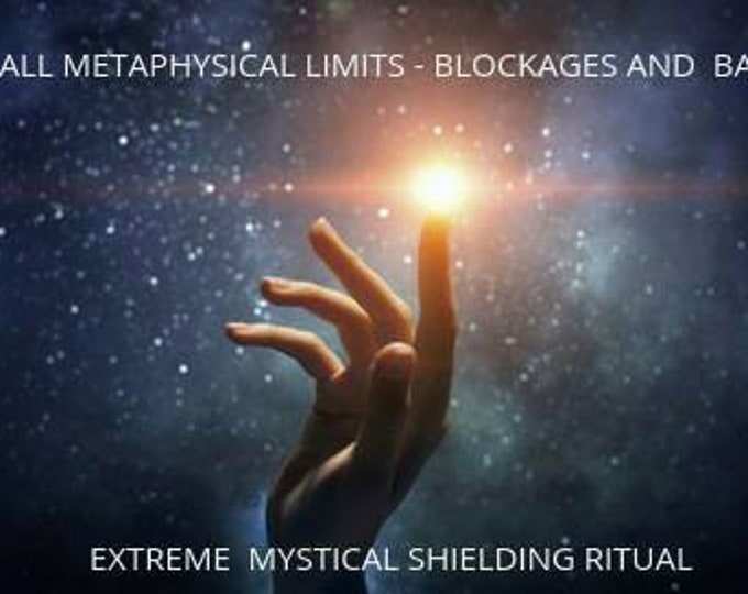 END Metaphysical LIMITS -BLOCKAGES &Barriers - extreme mystical shielding Ritual