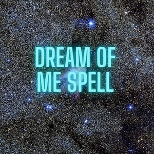 Dream of me spell cast
