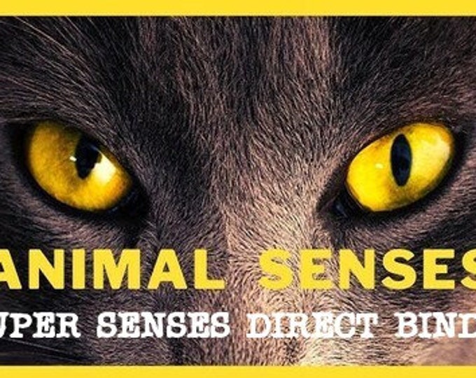 Animal SUPER Senses DIRECT BINDING sensational sight hearing strength psychic abilities