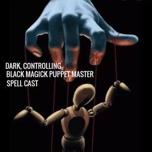 DARK MAGICK Puppet Master Controlling Spell Cast - Make Them Your Puppet!