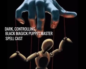 DARK MAGICK Puppet Master Controlling Spell Cast - Make Them Your Puppet!