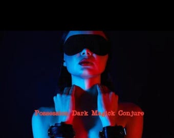 Madam Daria’s Conjure of Eternal POSSESSION- UNAVOIDABLE Claim on the Mind, Body & Soul