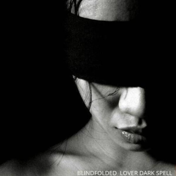 BLINDFOLDED LOVER DARK Spell - They will only have eyes for you!