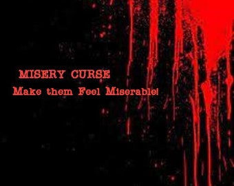 MISERY CURSE!  Dark Black Permanent Magick Spell