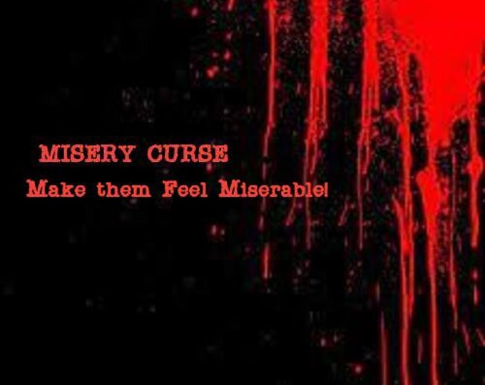MISERY CURSE!  Dark Black Permanent Magick Spell