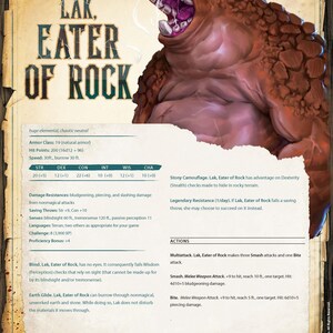 May include: Lak, Eater of Rock, a large, brown, rock-like creature with a gaping maw, is a monster from a Dungeons and Dragons tabletop role-playing game. The creature has a stony camouflage ability and legendary resistance. It has a blindsight and tremorsense ability. It can burrow through nonmagical earth and stone.
