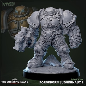 May include: A gray, unpainted Forgeborn Juggernaut 1 miniature figure, standing on a 50mm base. The figure is heavily armored with intricate details, including rivets and layered plates. The figure is from The Whirling Island.