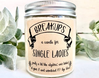 Single Ladies Cheer Up Candle, Divorce Gift, Cheer Up Gift, Break up Gift, 8 oz Soy Candle, Gag Gift Breakup, Ever Looked at your X