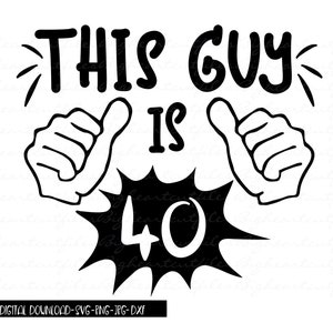 Questo ragazzo ha 40 anni Svg, Png, Jpg, Dxf, 40° compleanno Svg, Compleanno Svg, Design maglietta 40° compleanno, 40° Svg, Silhouette, Cricut, Sublimazione
