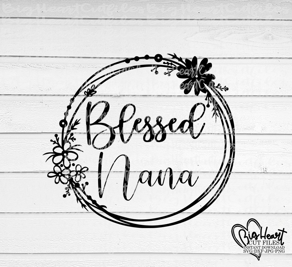 Blessed Nana Svg Png Jpg Dxf Nana Svg Sayings Grandma Etsy Canada