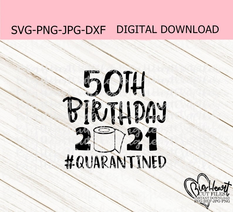 Download 50th Birthday Quarantined 2021 Svg Png Jpg Dxf Quarantine ...