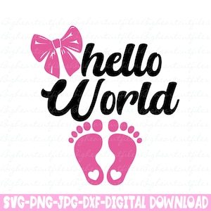 Hallo Welt-Svg Png Jpg Dxf Neues Baby Mädchen Neugeborenen Svg Silhouette und Cricut Schnitt Dateien Sofort-Download