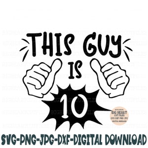 Este chico tiene 10 años Svg, Png, Jpg, Dxf, Niño de 10 años Svg, Décimo cumpleaños Svg, Camiseta de 10 años Svg, Archivo de corte de silueta, Corte Cricut