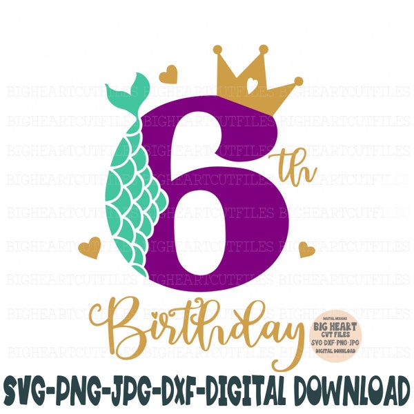 Mermaid 6th Birthday Girl Svg Png Jpg Dxf Mermaid Svg Silhouette and Cricut Cut File Digital Download