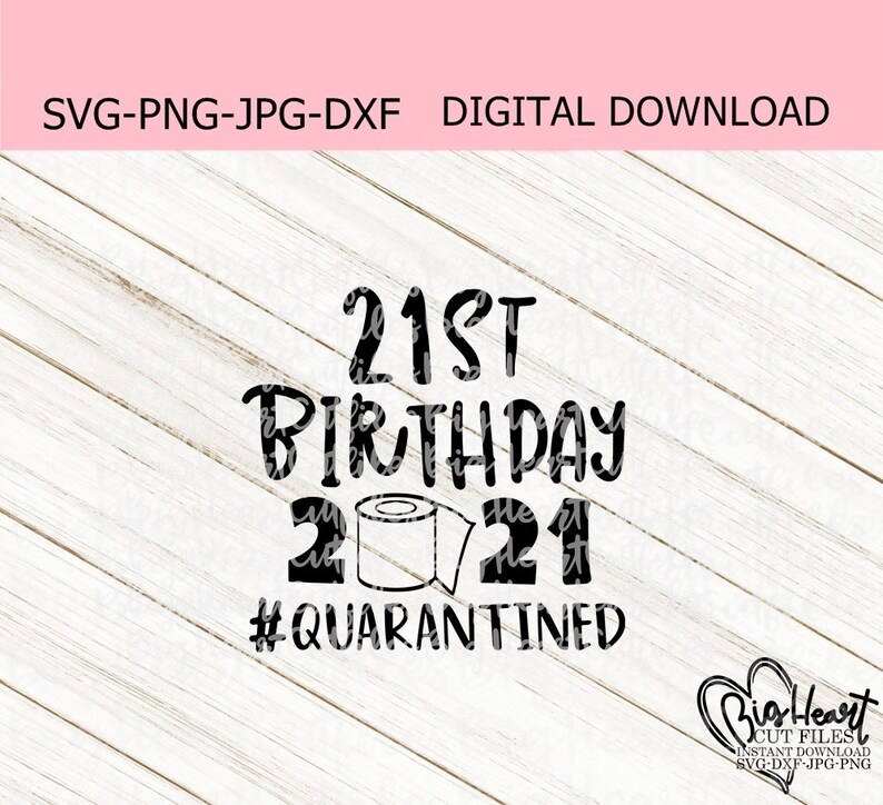 Download Dxf Silhouette Cricut Quarantine Birthday Svg 21st Birthday Quarantined 2021 Svg Png Quarantined Birthday 2021 Shirt Svg Design Jpg Clip Art Art Collectibles Shantived Com