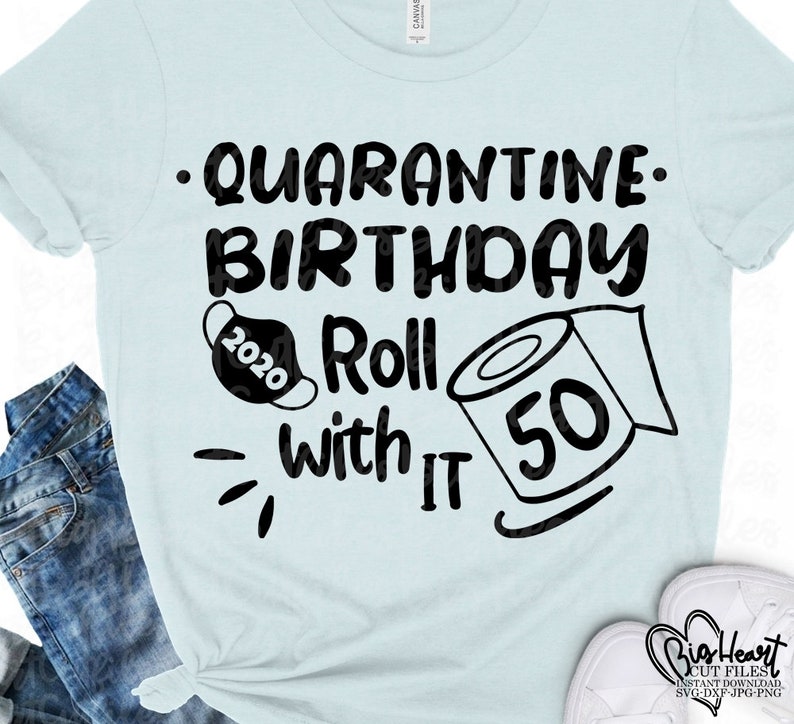 Download Quarantine Birthday Roll With It Svg Png Jpg Dxf 50th | Etsy