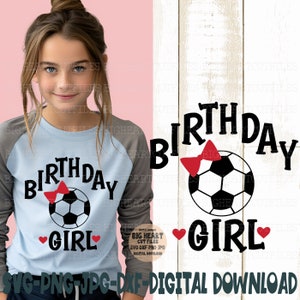 Birthday Girl Soccer Svg Png Jpg Dxf Silhouette and Cricut Cut File Digital Download