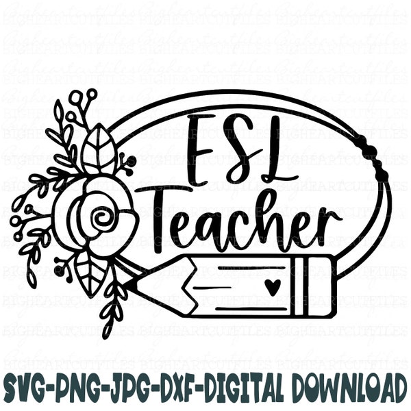 ESL Teacher Svg, Png, Jpg, Dxf, First Day Of School Svg, Back To School Svg, Teacher School Shirt Design, Silhouette, Cricut, Sublimation
