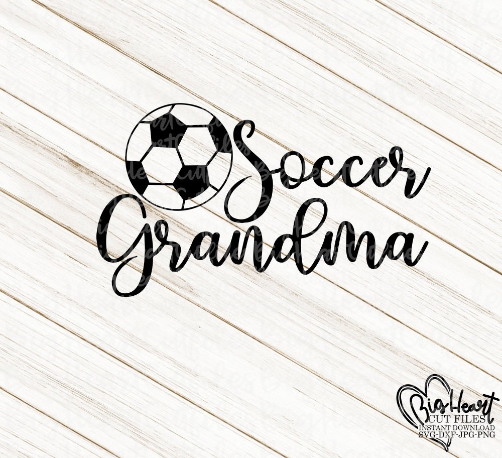 Soccer Grandma Svg Png Jpg Dxf Soccer Svg Soccer Cut  Etsy