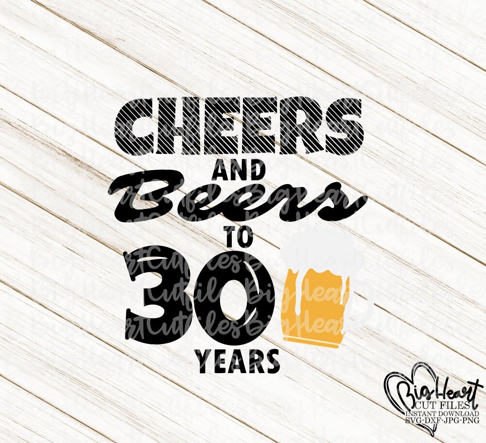 Cheers And Beers To My 30 Years SVG