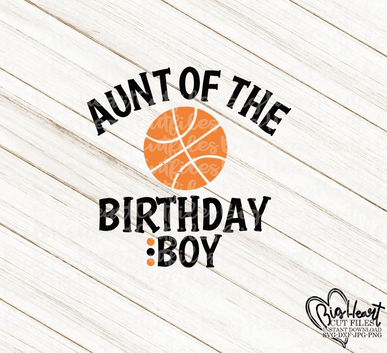 Download Basketball Svg Png Jpg Dxf Aunt of The Birthday Boy | Etsy