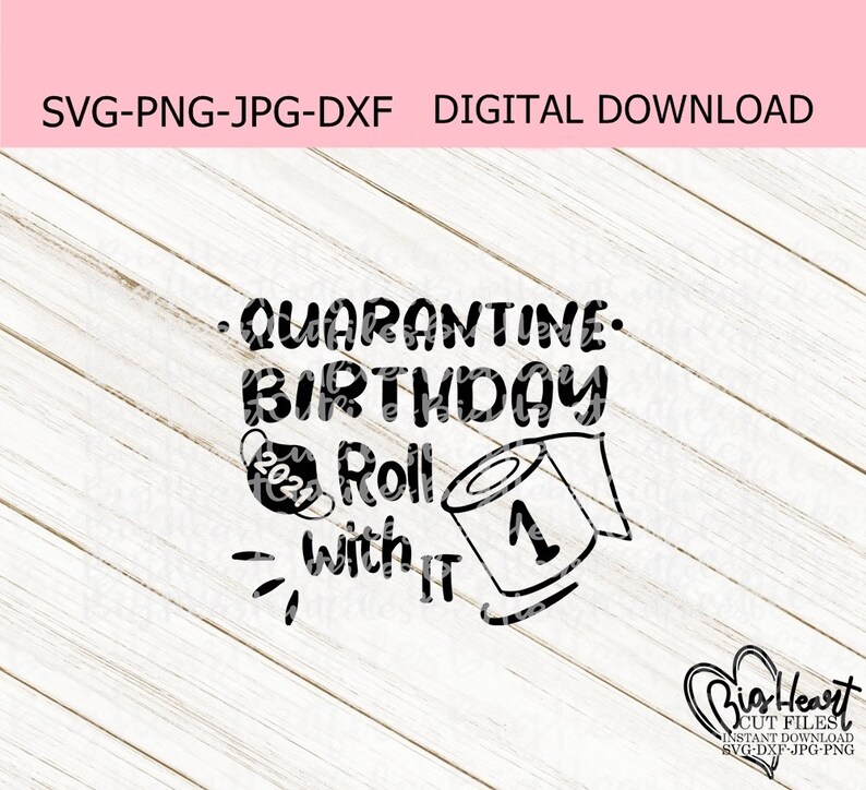 Download Shirt Svg Design Jpg Png Cricut Cut Quarantined Birthday Svg Silhouette Dxf 1st Birthday Svg Quarantine Birthday Roll With It Svg Clip Art Art Collectibles Trustalchemy Com