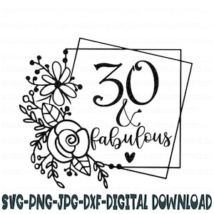 30 et fabuleux Svg, Png, Jpg, Dxf, 30e anniversaire Svg, Svg d'anniversaire, 30 svg, trente Svg téléchargement immédiat Silhouette couper fichier, coupe Cricut