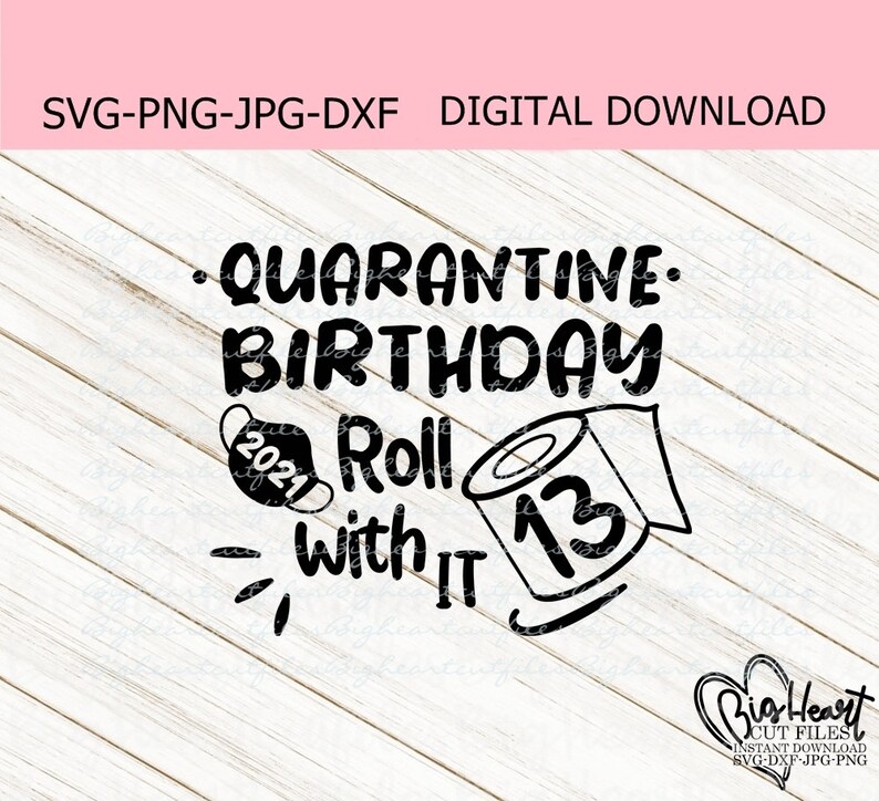 Download Shirt Svg Design Silhouette Cricut 13 Svg Png 13th Birthday Svg Quarantined Birthday Svg Quarantine Birthday Roll With It Svg Dxf Jpg Clip Art Art Collectibles Kromasol Com