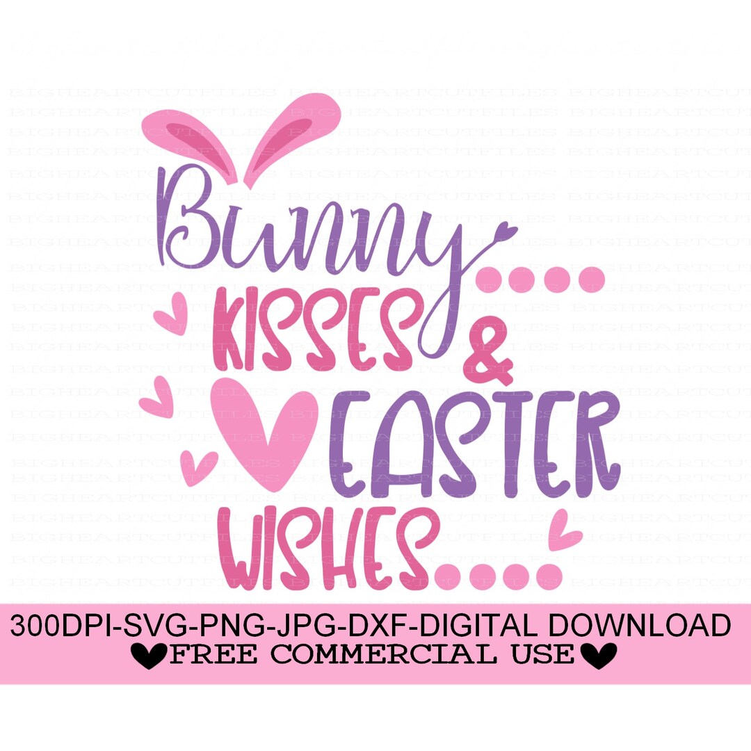 Easter Svg Png Jpg Dxf Bunny Kisses and Easter Wishes Svg - Etsy