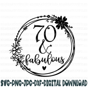 70 y fabuloso Svg, Png, Jpg, Dxf, 70 cumpleaños Svg, cumpleaños Svg, 70 svg, setenta Svg, descarga instantánea de archivo de corte de silueta, corte Cricut