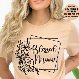 Blessed Mom Svg, Png, Jpg, Dxf, Mom Svg Sayings, Mothers Day Svg, Mommy Svg, Instant Download, Silhouette Cut file, Cricut Cut File