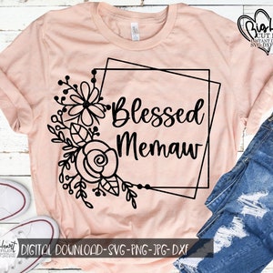 GesegnetE Memaw Svg, Png, Jpg, Dxf, Memaw Svg, Oma Shirt Designs, Oma Svg, Instant Download, Silhouette geschnitten Datei, Cricut geschnitten Datei