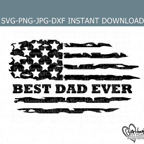 Best Dad Ever Distressed American Flag Svg, Png, Jpg, Dxf, Father's Day Svg,Best Dad Svg File, US Flag Svg, Silhouette Cut File, Cricut Cut