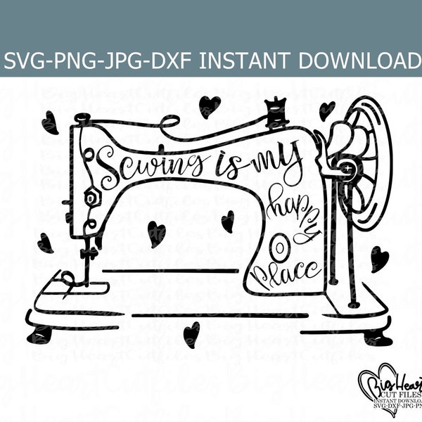 Sewing Is My Happy Place Svg, Png, Jpg, Dxf, Sewing Machine Svg, Sewing Svg File, Craft Room Svg, Silhouette Cut File, Cricut Cut File